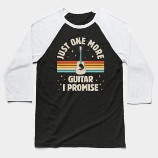 Just One More Guitar I Promise Funny Guitar Lover Baseball T-Shirt